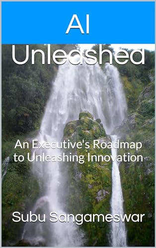 AI Unleashed: An Executive's Roadmap to Unleashing Innovation