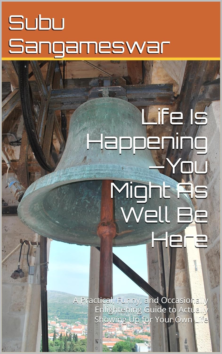 Life Is Happening—You Might As Well Be Here